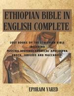 Ethiopian Bible in English Complete: Lost Books of the Ethiopian Bible Including Missing Deuterocanonical Apocrypha Enoch, Jubilees and Maccabees.