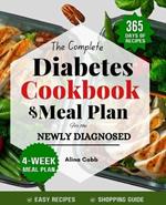 The Complete Diabetic Cookbook & Meal Plan for the Newly Diagnosed: Beginners Guide with Healthy, Delicious, & Easy-to-follow Recipes for Managing Diabetes