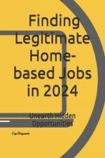 Unearth Hidden Opportunities: Finding Legitimate Home-based Jobs in 2024