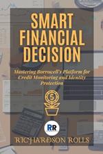 Smart Financial Decision: A comprehensive Guide: Mastering Borrowell's Platform for Credit Monitoring and Identity Protection