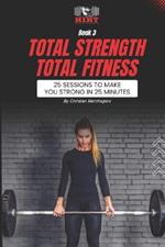 Total STRENGTH Total FITNESS: 25 Sessions To Make You Strong In 25 Minutes