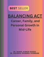 Balancing ACT: Career, Family, and Personal Growth in Mid-Life