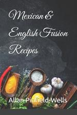 Mexican & English Fusion Recipes