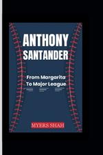 Anthony Santander: From Margarita To Major League