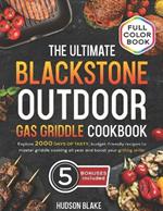 The Ultimate Blackstone Outdoor Gas Griddle Cookbook: Discover 2000 Days of Delicious and Affordable Recipes to Master the Art of Griddle Cooking Year-Round and Improve Your Grilling Skills!