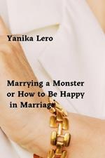 Marrying a Monster or How to Be Happy in Marriage