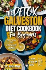 The DETOX GALVESTON DIET COOKBOOK For Beginners: A Comprehensive Guide to Hormonal Balance, Anti-Inflammatory Eating, and Menopausal Wellness(60Day Meal Plan and Detox Plan for Menopausal women)