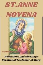 St.Anne Novena: Reflections and Nine days devotional to Mother of Mary