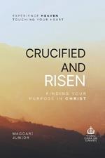 Crucified and Risen: Finding Your Purpose in Christ