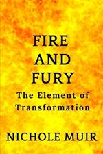 Fire and Fury: The Element of Transformation