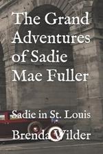 The Grand Adventures of Sadie Mae Fuller: Sadie in St. Louis