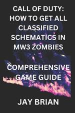 Call of Duty: How to Get All Classified Schematics in Mw3 Zombies: Comprehensive Game Guide