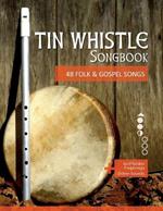 Tin Whistle Songbook - 48 Folk & Gospel Songs: + Griffbilder / Fingerings + Online Sounds