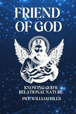 Friend Of God: Knowing God's Relational nature