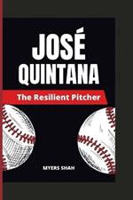 Jos? Quintana: The Resilient Pitcher