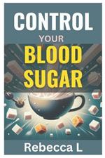 Control Your Blood Sugar