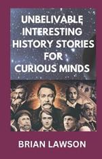 Unbelivable Interesting History Stories for Curious Minds: Trivias and Fun Facts Quizzes for History Lovers