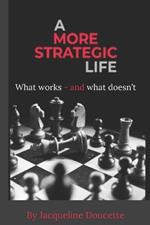 A More Strategic Life: What works? What doesn't?