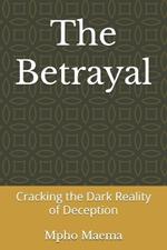 The Betrayal: Cracking the Dark Reality of Deception