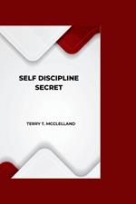 Self discipline secret: Steps to achieve your dreams