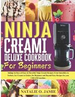 Ninja Creami Cookbook for Beginners: Indulge in Days of Easy Recipes From Smoothies to Sorbets, Ice Creams to Gelato, and Beyond Easy Recipes .