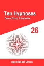 Ten Hypnoses 26: Fear of Flying, Aviophobia