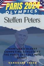 Paris 2024 Olympics; Steffen Peters: Team USA's Oldest Competing Athlete At The Paris 2024 Olympic Games