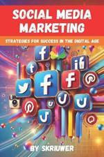 Social Media Marketing Book: Strategies for Success in the Digital Age