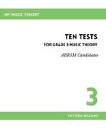 Ten Tests for Grade 3 Music Theory