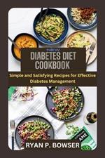 New Diabetes Diet Cookbook: Simple and Satisfying Recipes for Effective Diabetes Management