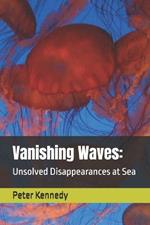 Vanishing Waves: Unsolved Disappearances at Sea