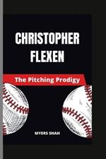 Christopher Flexen: The Pitching Prodigy