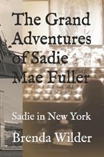 The Grand Adventures of Sadie Mae Fuller: Sadie in New York City