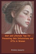 Diet and Lifestyle Tips for Preventing Skin Infestations and STIs in Women