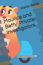 Maurice and Betty: Private Investigators.