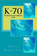 K-70: K-70: The Adventures of a Majorera Turtle