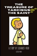 The Treasure of Tarcisius the Saint: A Story of Eucharist Hero