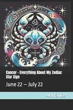 Cancer - Everything About My Zodiac Star Sign: June 22 - July 22