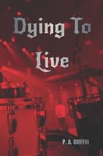 Dying To Live: A Rockstar Romance