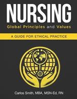 Nursing: Global Principles and Values: A Guide For Ethical Practice