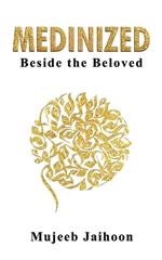 Medinized: Beside the Beloved