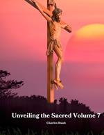 Unveiling the Sacred Volume 7