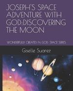 Joseph's Space Adventure with God: Discovering the Moon: Wonderfully Created in God: Space Series