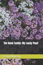 The Bank Family: My Lucky Plant