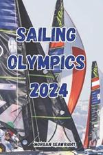 Sailing Olympics 2024: A Detailed Account of the 2024 Olympic Sailing Events in Marseille.