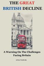 The Great British Decline: A Warning On The Challenges Facing Britain