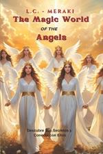 The Magical World of Angels: Discover their secrets and connect with them