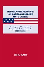 Republicans Nervous: ON KAMALA'S RUNNING MATE CHOICE: The Impact of Pennsylvania Governor Josh Shapiro on the 2024 Election