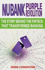 Nubank Purple Revolution: The Story Behind the Fintech That Transformed Banking