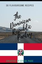 The Dominican Republic Pantry: 30 Traditional Recipe's